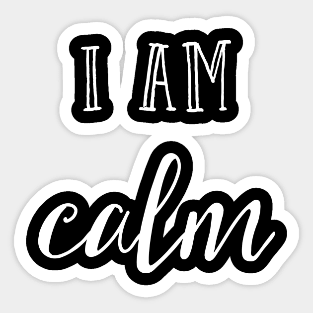 I am calm Sticker by inspireart